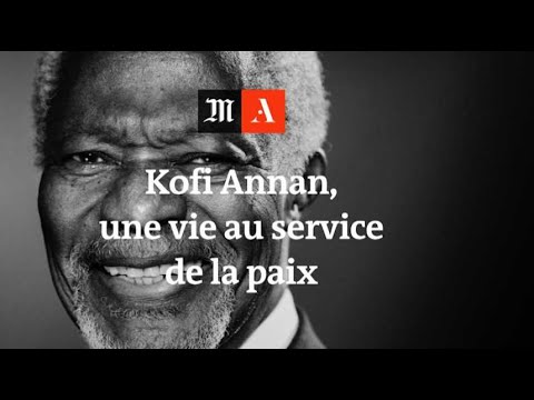 Kofi Annan, une vie au service de la paix