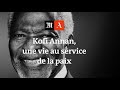 Kofi Annan, une vie au service de la paix