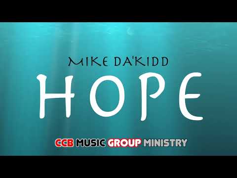 Mike Da'Kidd - Hope (Audio Video)(CCB Music Group Ministry)