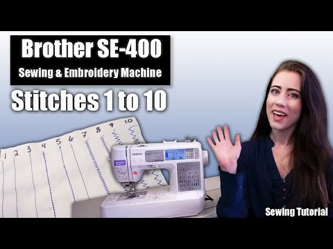The Basics- Stitches 1 to 10 with your Brother SE 400 Sewing & Embroidery Machine