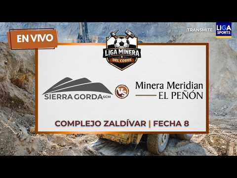 SIERRA GORDA VS. MERIDIAN | LIGA MINERA DEL COBRE | FECHA 8 | EN VIVO !