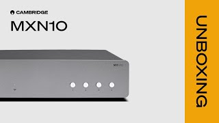 Video thumbnail for MXN10: Unboxing to Music in under 5 Minutes by Cambridge Audio