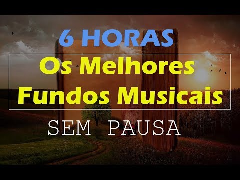 Fundo Musical - Os Melhores Fundos Musicais - 6 horas de louvor e adoração