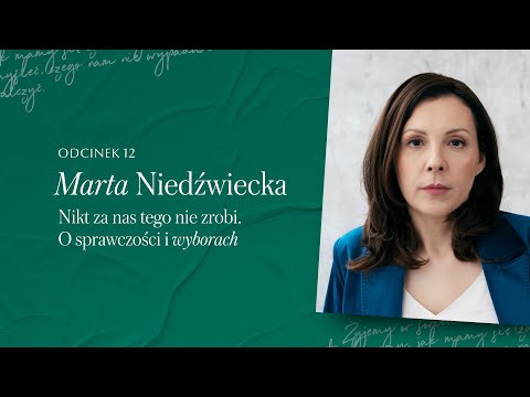 #12 Marta Niedźwiecka | Nikt za nas tego nie zrobi. O sprawczości i wyborach