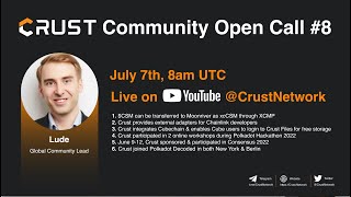 Crust Community Call #8<br/>July 7, 2022 (00:11:10) Crust Community Call #8<br/>July 7, 2022 (00:11:10)