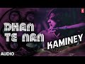 Dhan Te Nan Full Audio Song Kaminey Shahid Kapoor Priyanka Chopra Vishal Bharadwaj
