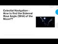 Principles Of Navigation How To Find Sidereal Hour Angle SHA Of The Moon When LHA Is Given