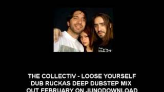 The Collectiv - Loose Yourself (DUb Rucka dubstep remix) Out now on all good download sites