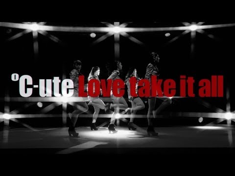 『Love take it all』 フルPV　（℃-ute #c_ute ）