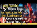 Al Quran Ruqya For Foot Pain Leg Pain Knee Pain Problems Powerful Al Quran For Healing Feet Legs
