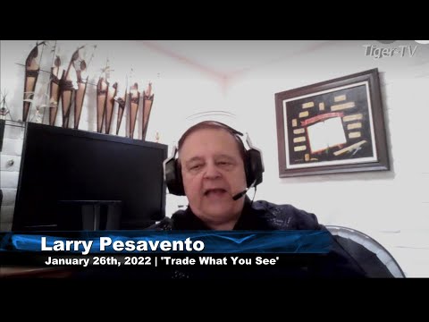 January 26th, Trade What You See with Larry Pesavento - 2022