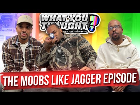 What You Thought #109 | The Moobs Like Jagger Episode