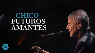 CHICO BUARQUE | Futuros Amantes