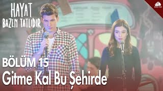 Hayat Bazen Tatlıdır - Zeynep ve Onur&#39;dan Gitme Kal Bu Şehirde Şarkısı / 15.Bölüm