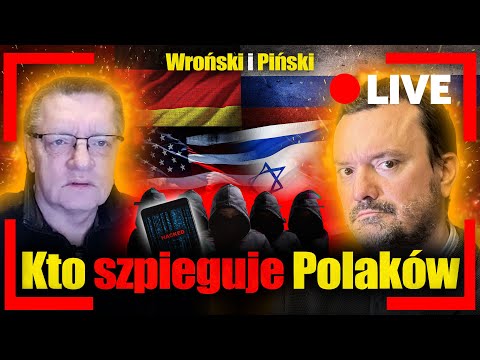[LIVE] Kto szpieguje Polaków. Płk WR0ŃSKI i Jan PIŃSKI na żywo