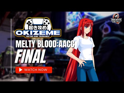 Melty Blood:AACC  | Grand Finals | Okizeme #6 2022 | Not_Sam, Kyros