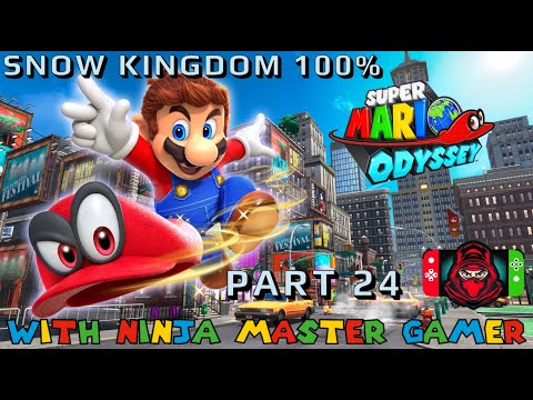 Super Mario Odyssey Walkthrough (Part 24) (Snow Kingdom 100%)  w/ Ninja Master Gamer