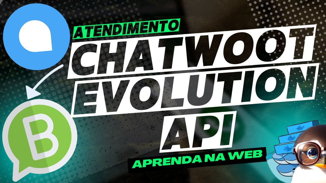 O Segredo da Integração Fácil: Evolution API + ChatWoot em 2024