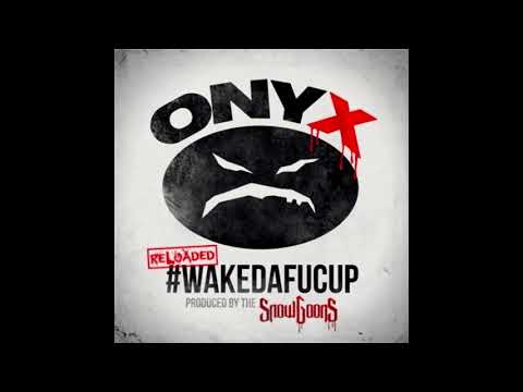 Onyx - #WakeDaFucUp (Reloaded)