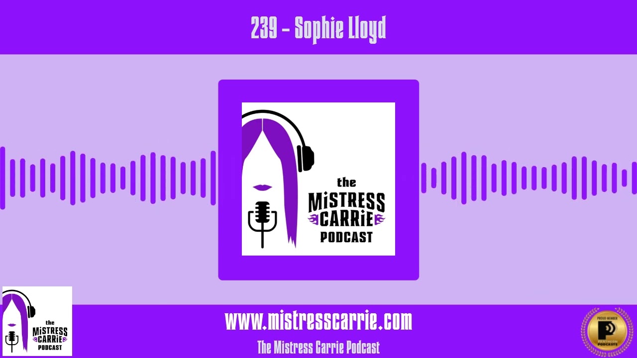 239 - Sophie Lloyd | The Mistress Carrie Podcast - YouTube