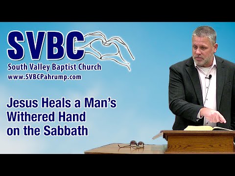 Jesus Heals a Man’s Withered Hand on the Sabbath | Pastor Doug Landers  | @SVBCPahrump