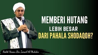 Download lagu Memberi Hutang Pahalanya Lebih Besar Dari Shodaqoh?-Habib Hasan Bin Ismail Al MAuhdor mp3