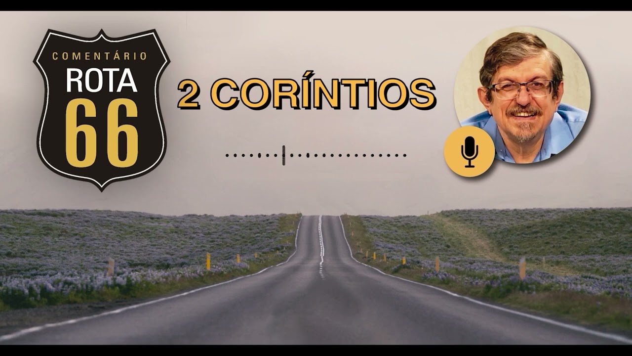 Rota 66 Português - 2 Coríntios 1-2 | Luiz Sayão | IBNU