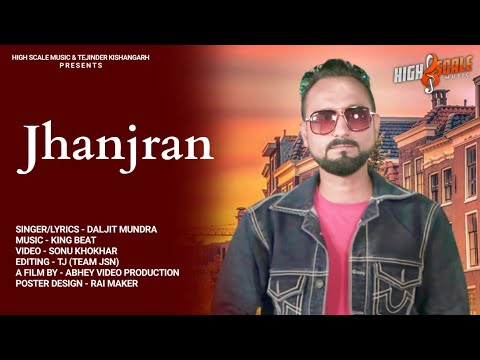Jhanjran : Daljit Mundra : King Beat : Tejinder Kishangarh : High Scale Music : New Punjabi Song :