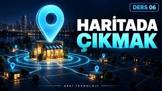 Ders 06 · Yerel İşletmenin En Kârlı Adımı: İşletme Profili ve Konum Ay