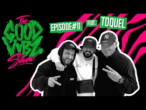 THE GOOD VYBZ SHOW #EPISODE11 Feat. TOQUEL ⚡