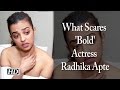 Watch What Scares Bold Actress Radhika Apte