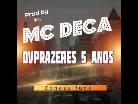 MC DECA-DVPRAZERES 5 ANOS-ZONASULFUNK PE