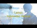 【Timun-kun】米津玄師「Lemon」-Indonesia.ver-