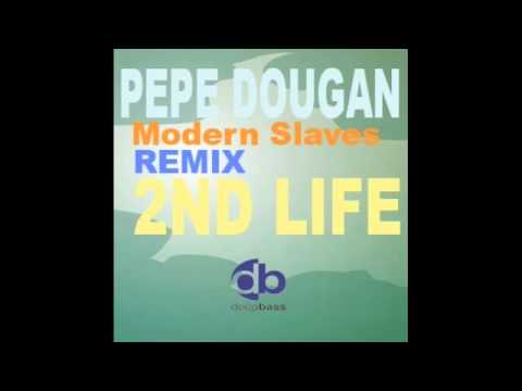 Pepe Dougan-Modern Slaves-Remix-2Nd Life