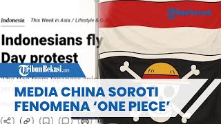 Media China Sorot Fenomena Pengibaran Bendera One Piece di Indonesia