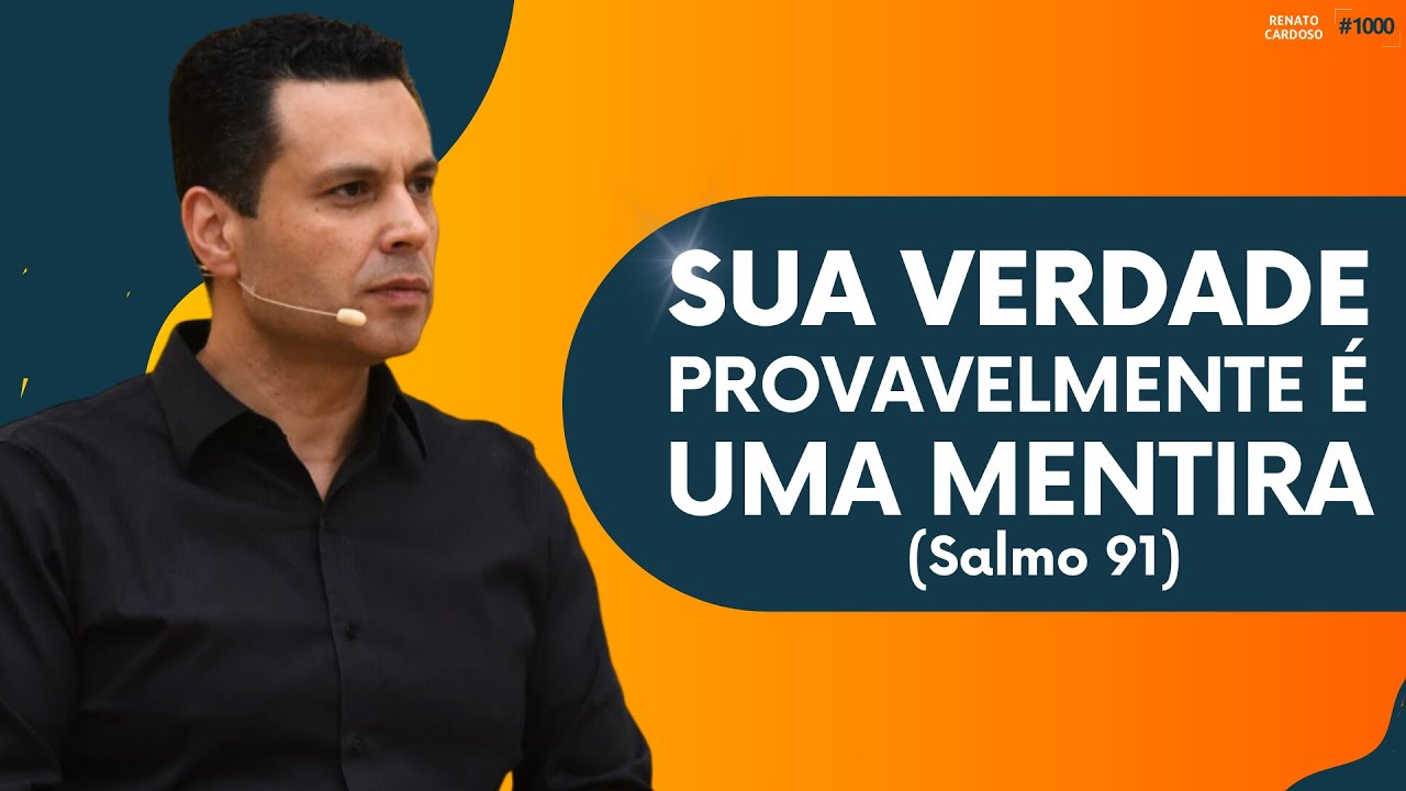 SUA VERDADE PROVAVELMENTE É UMA MENTIRA (SALMO 91) | #1000