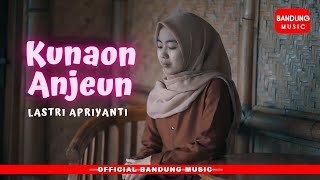 Download lagu Kunaon Anjeun - Lastri Apriyanti [ Bandung Music] mp3