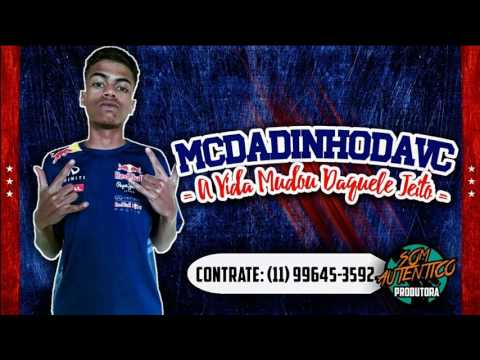 Mc Dadinho da V.C - A Vida Mudou Daquele Jeito (Dj Rzo) Lançamento 2017
