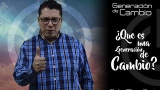 Generación de Cambio 01(Jóvenes) Que es una Generación de Cambio