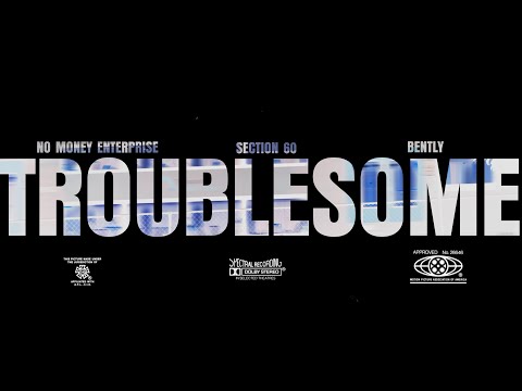 NME, SECTION60 & BENTLY - TROUBLESOME (OFFICIAL MUSIC VIDEO)