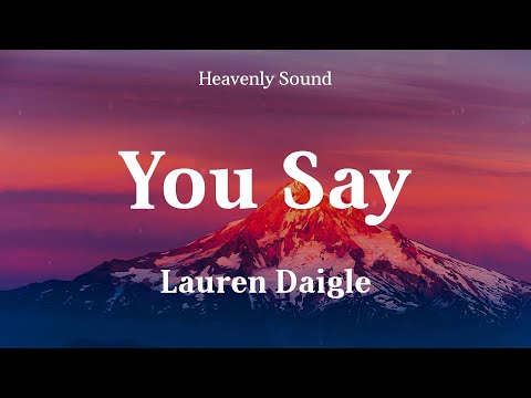 Lauren Daigle - You Say (Lyrics) | What You say of me (I)