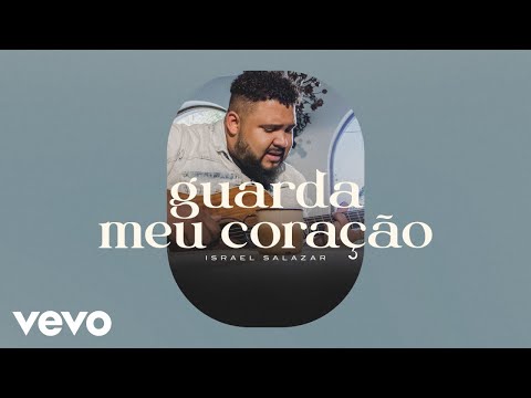 Guarda Meu Coração - Israel Salazar