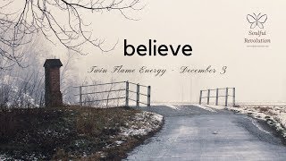 Twin Flame Energy Dec 3 *Believe in Yourself*