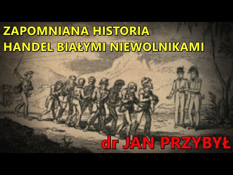 NA ŻYWO: Zapomniana historia: handel białymi niewolnikami - dr Jan Przybył