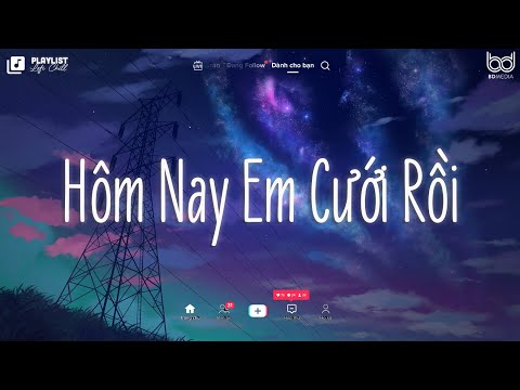 Vì Ngày Hôm Nay Em Cưới Rồi - Hôm Nay Em Cưới Rồi, Ngày Em Đẹp Nhất, Gió - Nhạc Lofi Chill Buồn 2023