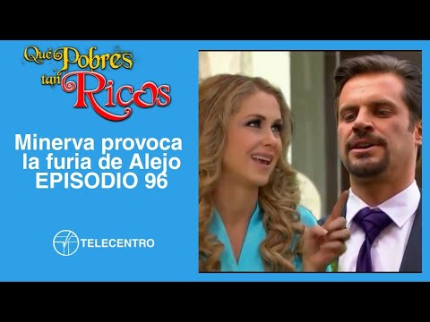 Minerva provoca la furia de Alejo | Que Pobres Tan Ricos TELECENTRO