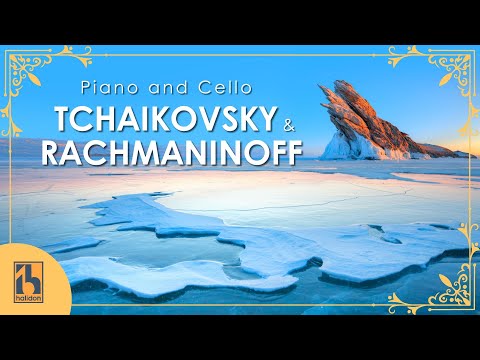 Tchaikovsky & Rachmaninoff | Piano and Cello | Classical Music
