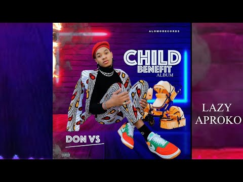 Don Vs - Lazy Aproko ft Two Tigers ( Child Benefit album)