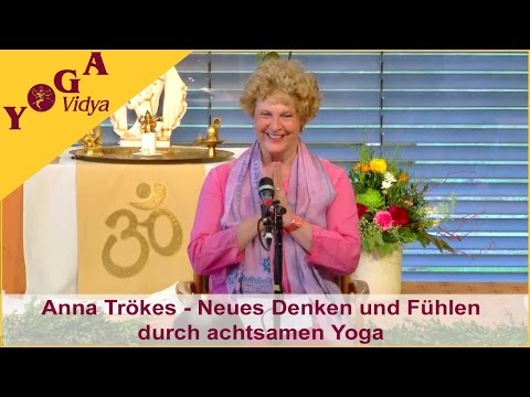 Neues Denken und Fühlen durch achtsamen Yoga- Anna Trökes - Businessyoga Kongress 2016
