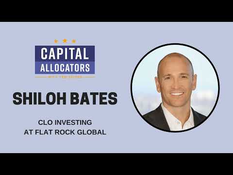 Shiloh Bates – CLO Investing at Flat Rock Global (EP.379)